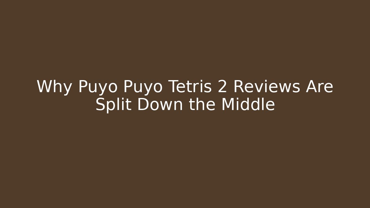 Why Puyo Puyo Tetris 2 Reviews Are Split Down the Middle