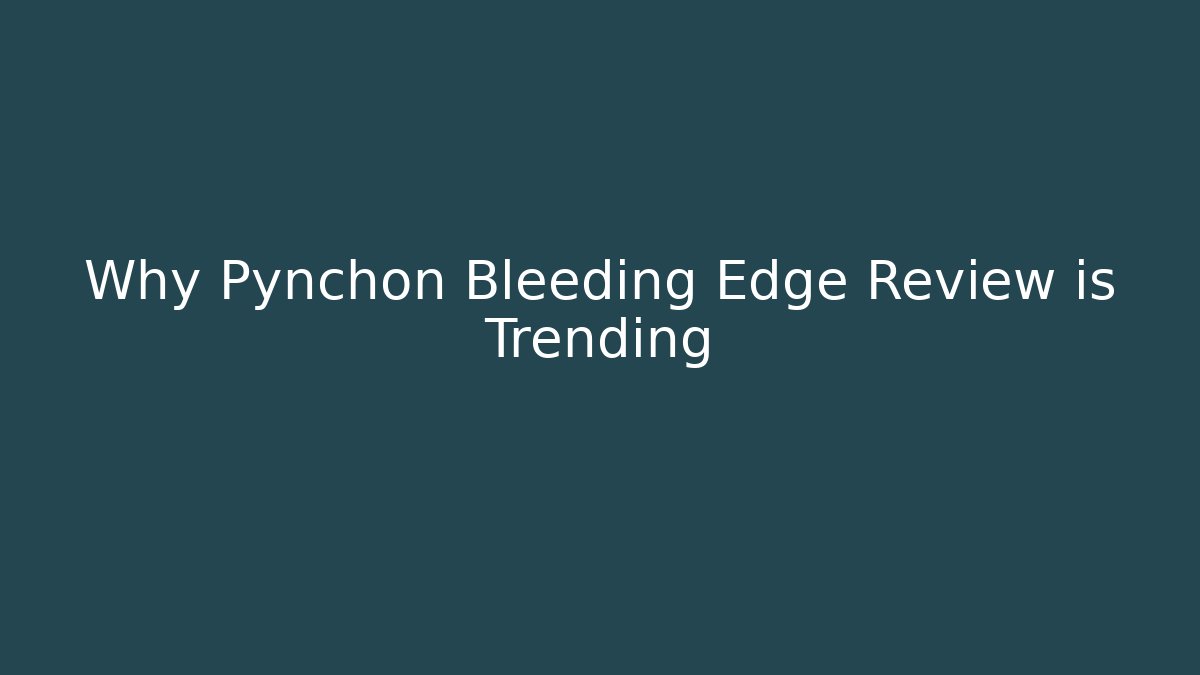 Why Pynchon Bleeding Edge Review is Trending