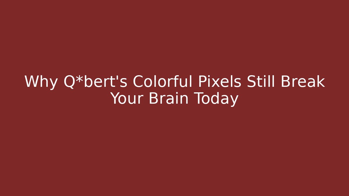 Why Q*bert's Colorful Pixels Still Break Your Brain Today