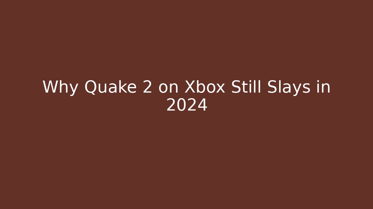 Why Quake 2 on Xbox Still Slays in 2024 - Critter Realm