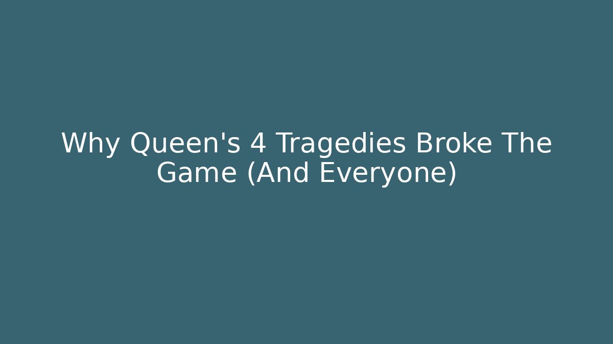 Why Queen’s 4 Tragedies Broke The Game (And Everyone)