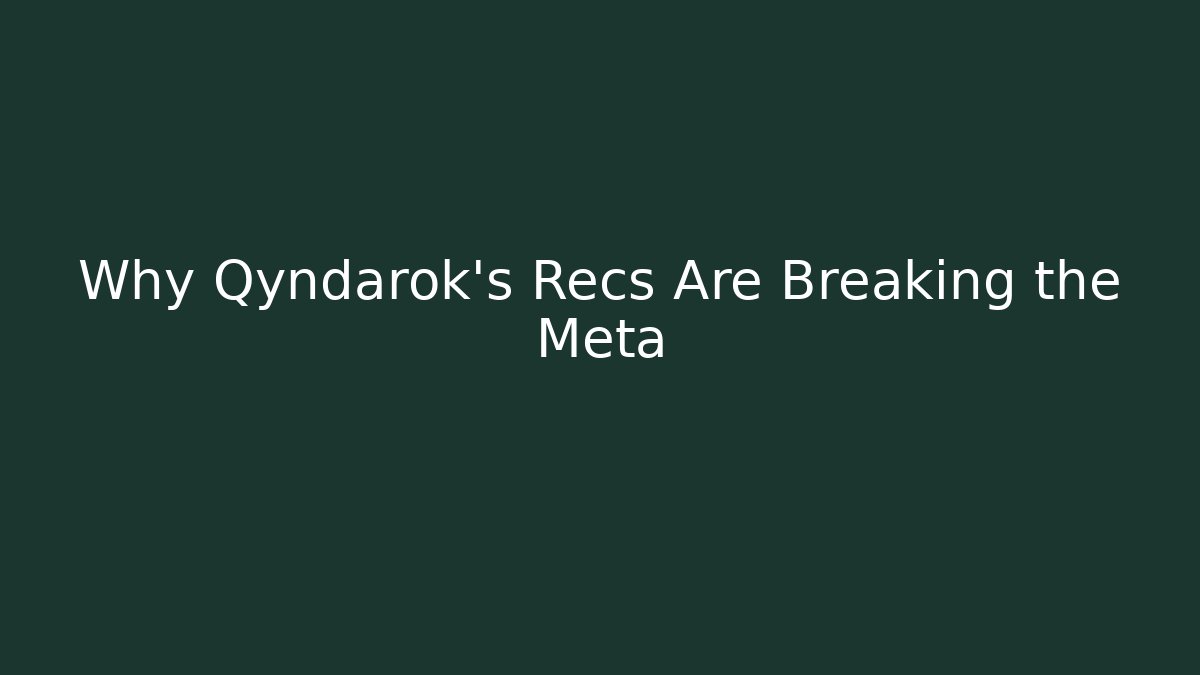 Why Qyndarok's Recs Are Breaking the Meta - Critter Realm