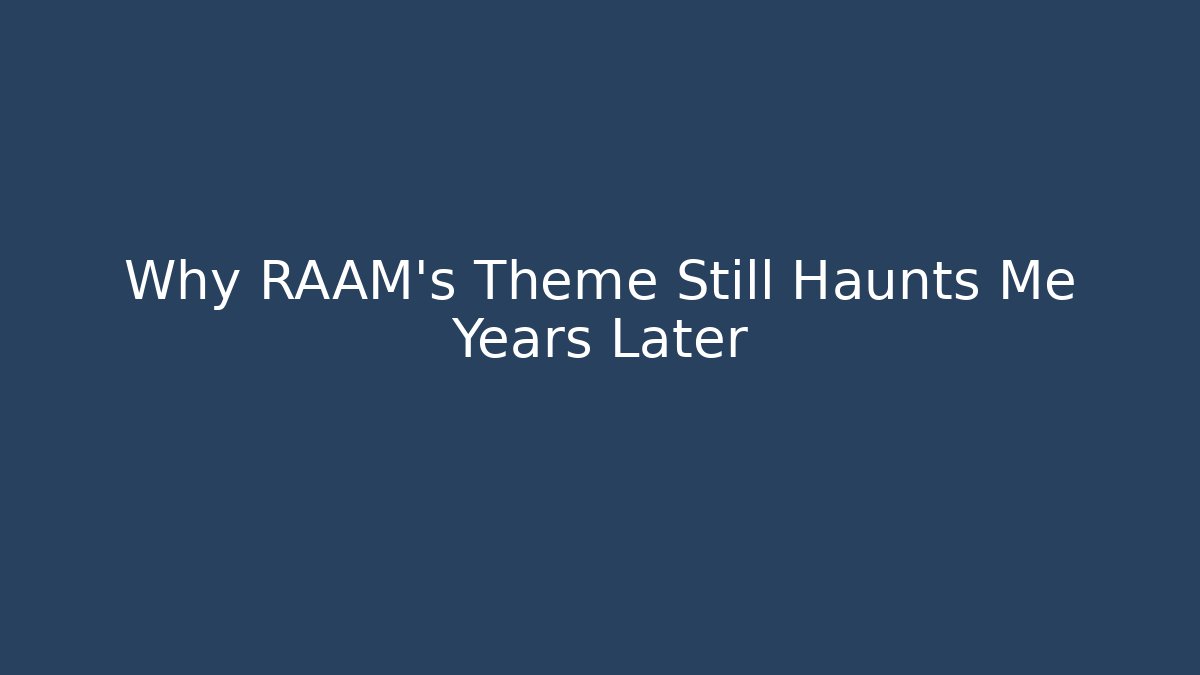 Why RAAM's Theme Still Haunts Me Years Later - Critter Realm