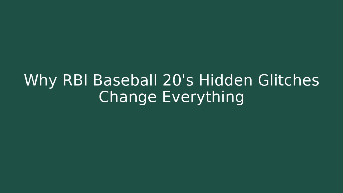 Why RBI Baseball 20's Hidden Glitches Change Everything