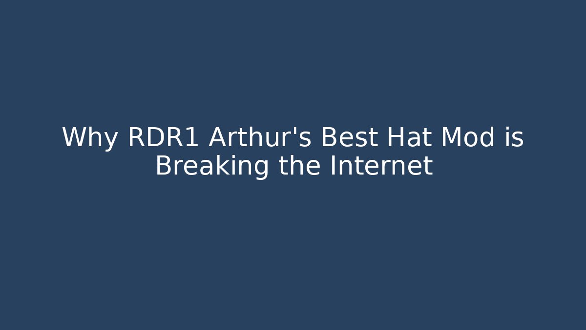 Why RDR1 Arthur's Best Hat Mod is Breaking the Internet - Critter Realm
