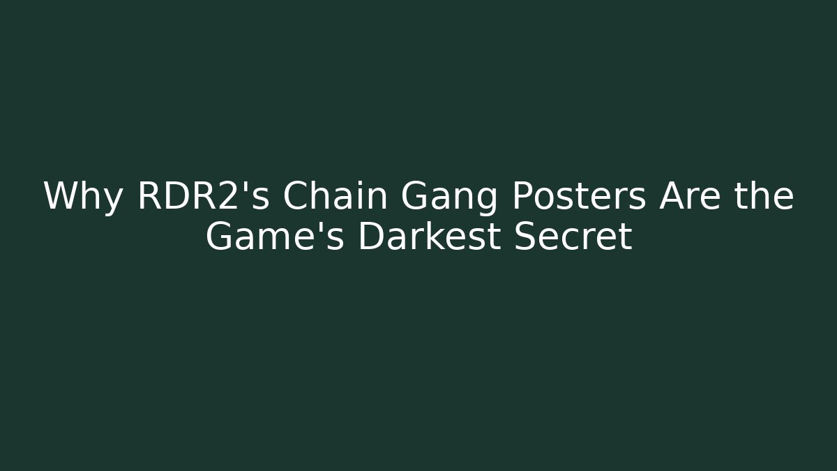 Why RDR2's Chain Gang Posters Are the Game's Darkest Secret