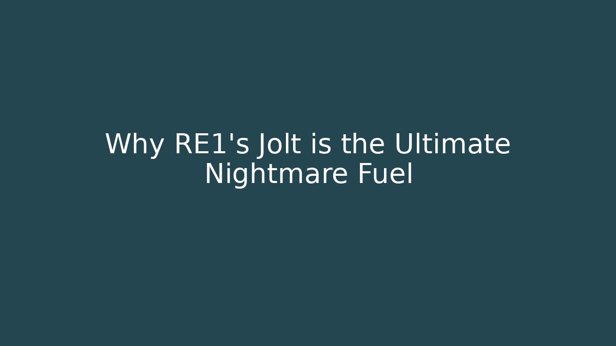 Why RE1's Jolt is the Ultimate Nightmare Fuel