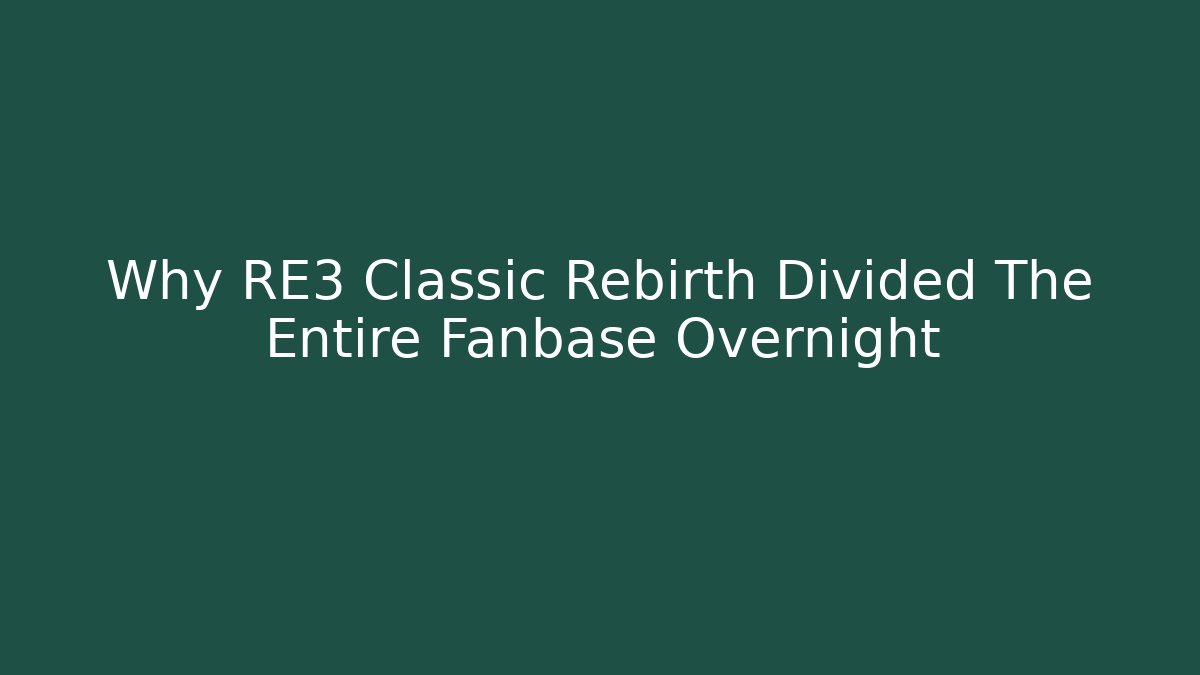 Why RE3 Classic Rebirth Divided The Entire Fanbase Overnight