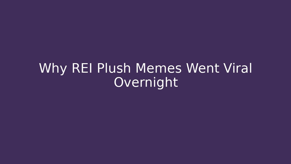 Why REI Plush Memes Went Viral Overnight - Critter Realm