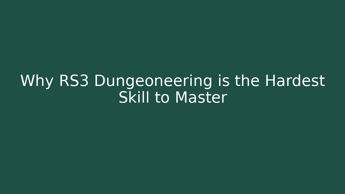Why RS3 Dungeoneering is the Hardest Skill to Master