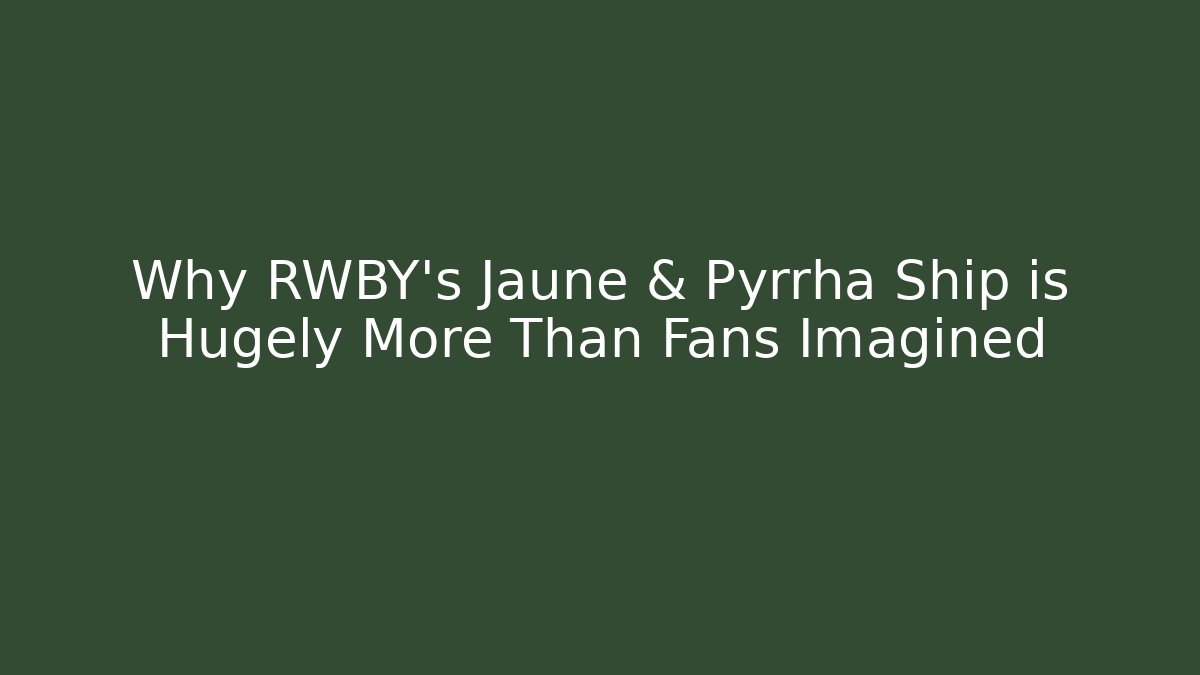 Why RWBY's Jaune & Pyrrha Ship is Hugely More Than Fans Imagined