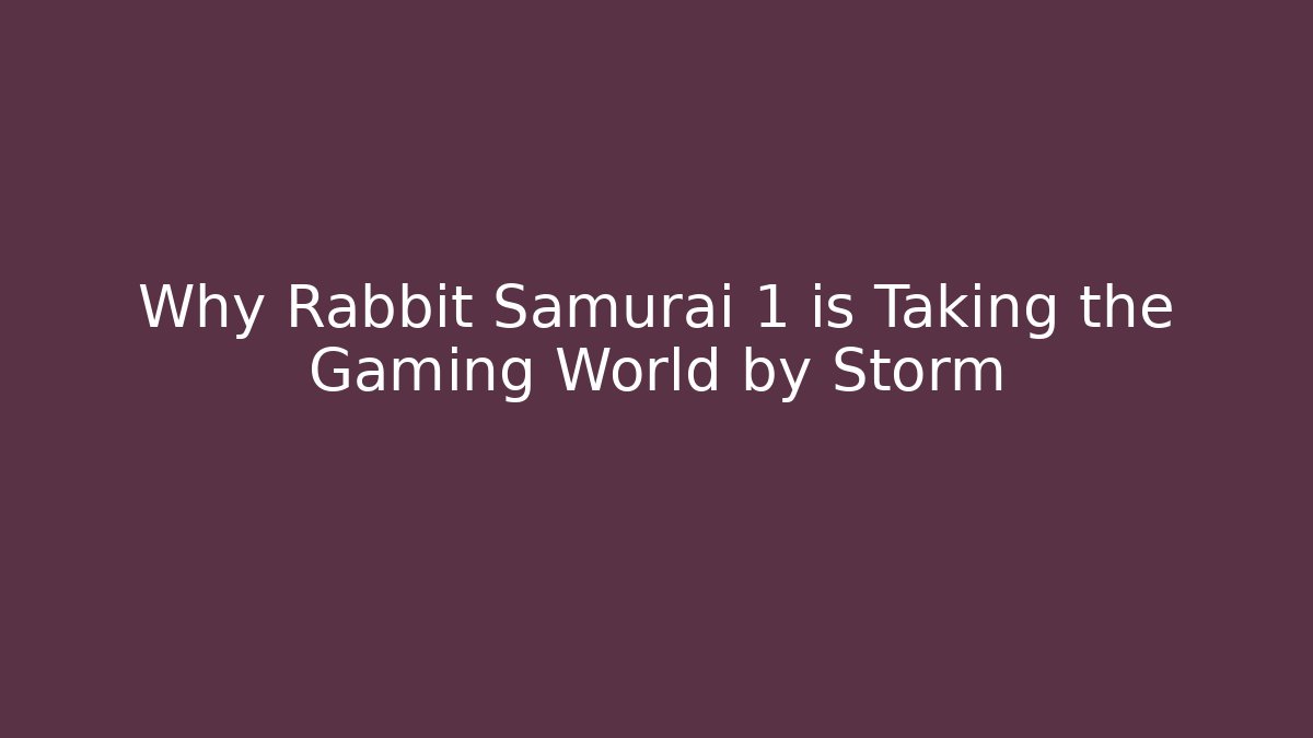 Why Rabbit Samurai 1 is Taking the Gaming World by Storm