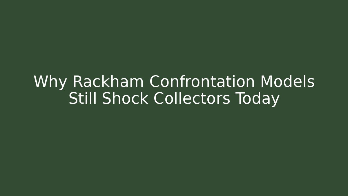 Why Rackham Confrontation Models Still Shock Collectors Today