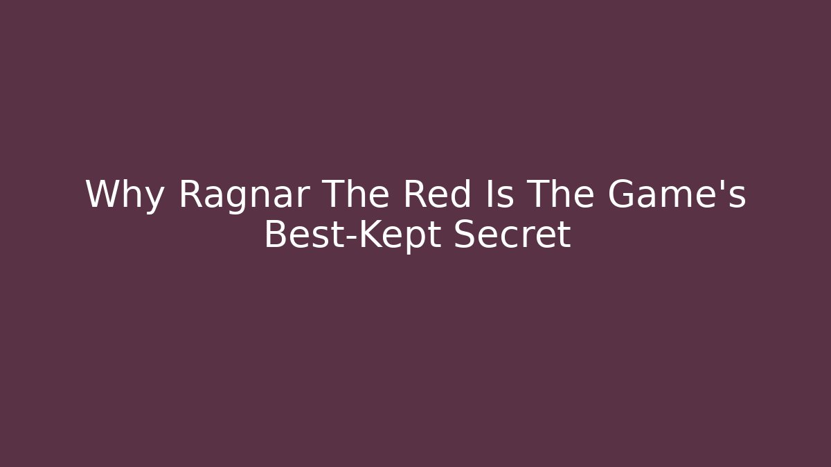 Why Ragnar The Red Is The Game's Best-Kept Secret - Critter Realm