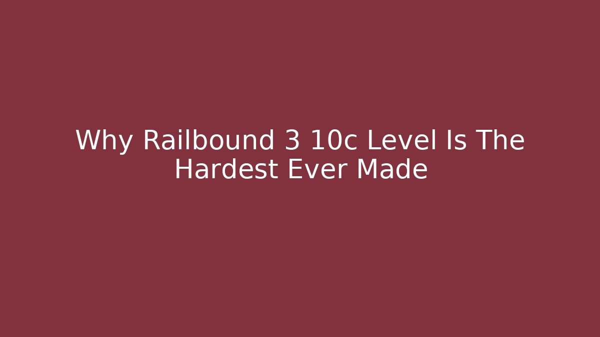 Why Railbound 3 10c Level Is The Hardest Ever Made