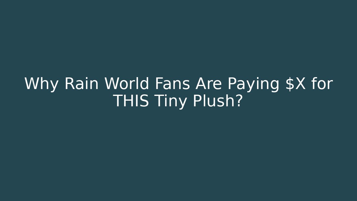 Why Rain World Fans Are Paying $X for THIS Tiny Plush?