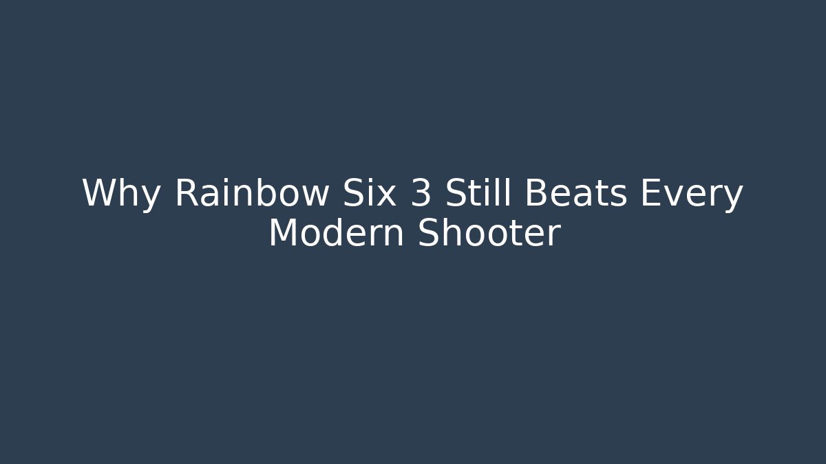 Why Rainbow Six 3 Still Beats Every Modern Shooter