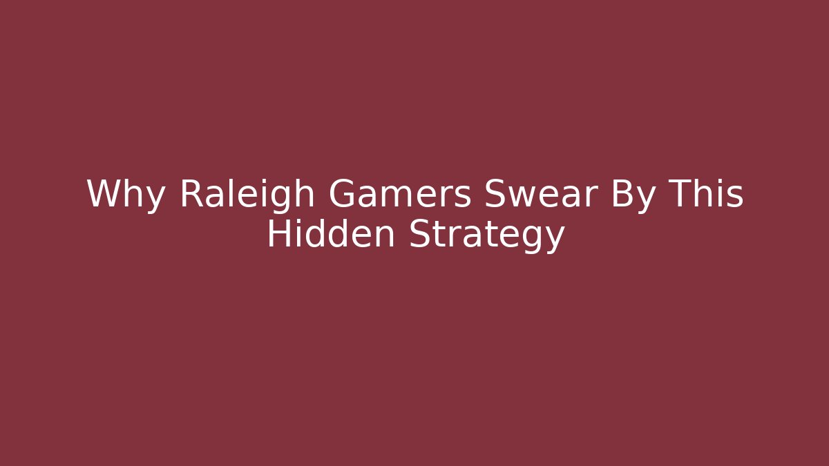 Why Raleigh Gamers Swear By This Hidden Strategy