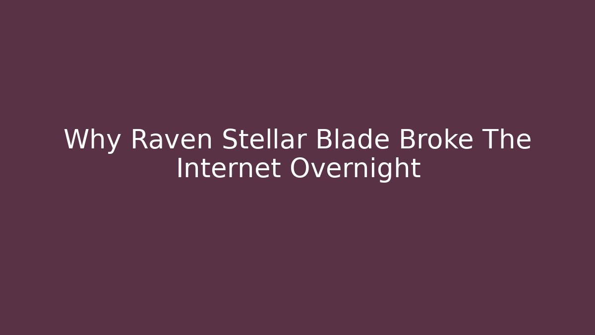 Why Raven Stellar Blade Broke The Internet Overnight