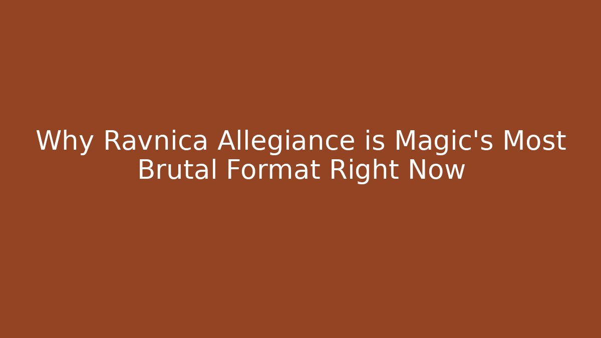 Why Ravnica Allegiance is Magic's Most Brutal Format Right Now