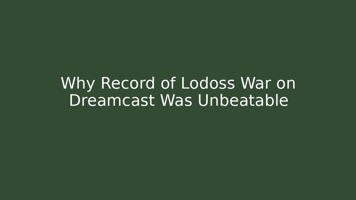 Why Record of Lodoss War on Dreamcast Was Unbeatable