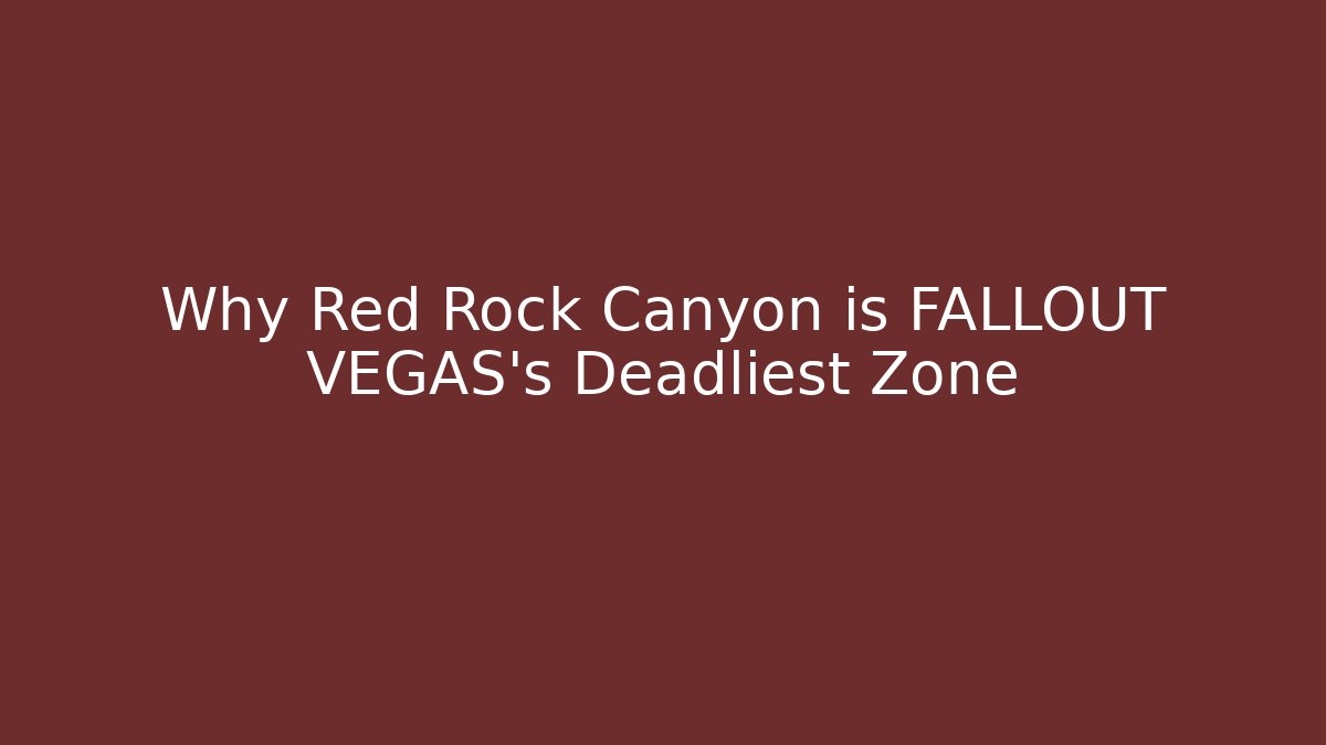 Why Red Rock Canyon is FALLOUT VEGAS's Deadliest Zone - Critter Realm