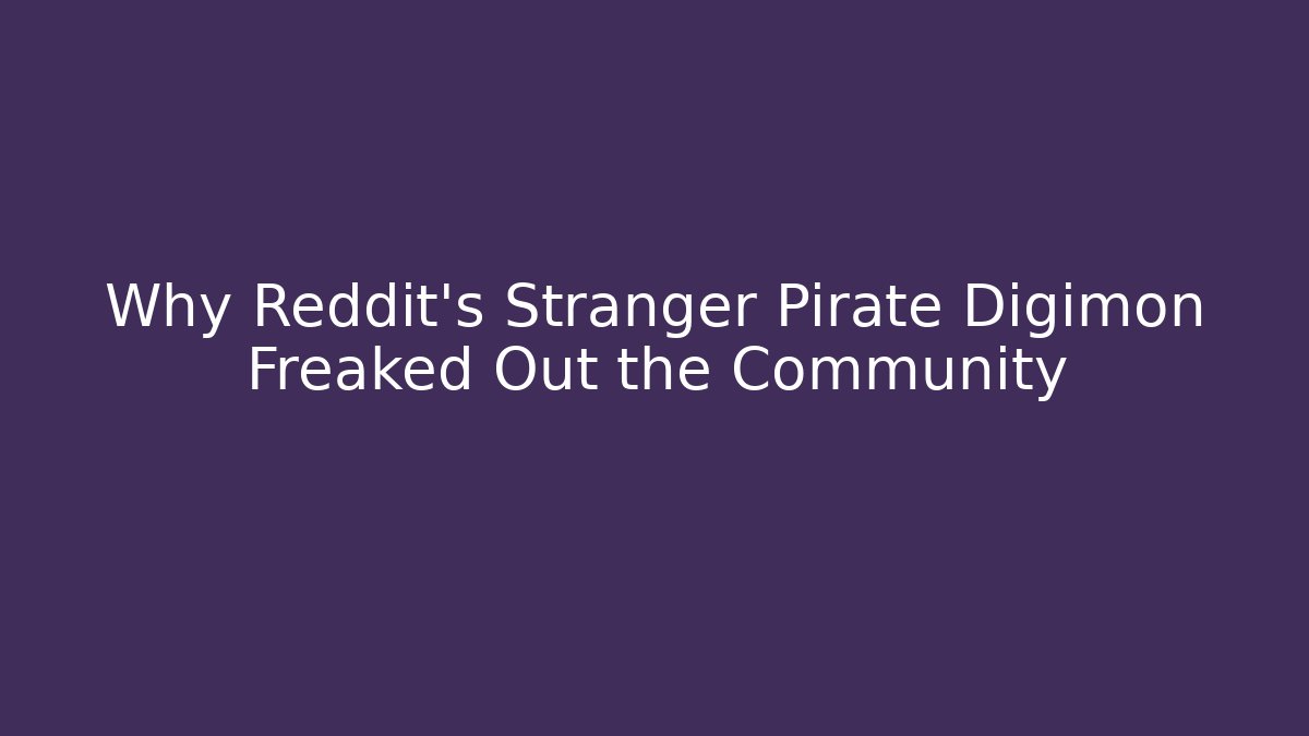 Why Reddit's Stranger Pirate Digimon Freaked Out the Community