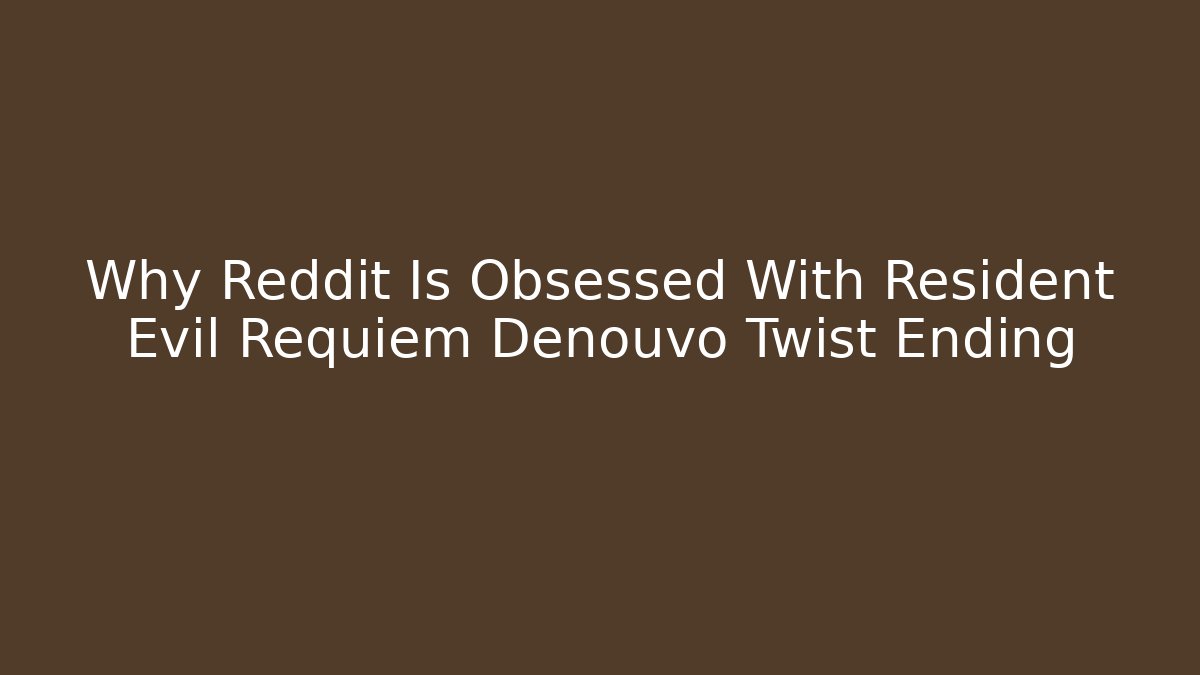 Why Reddit Is Obsessed With Resident Evil Requiem Denouvo Twist Ending