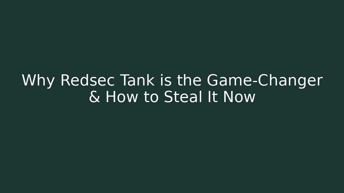 Why Redsec Tank is the Game-Changer & How to Steal It Now