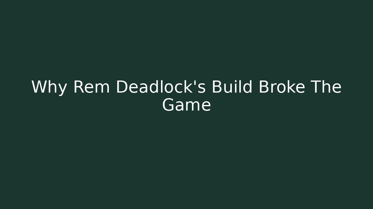 Why Rem Deadlock's Build Broke The Game - Critter Realm