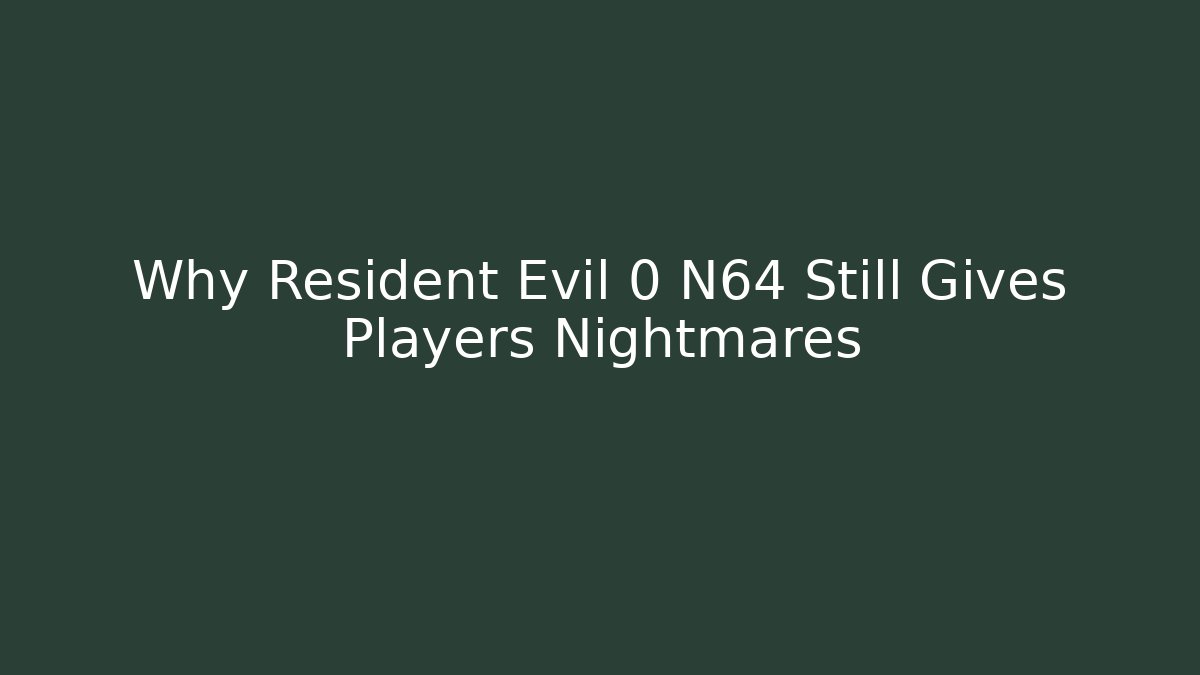 Why Resident Evil 0 N64 Still Gives Players Nightmares