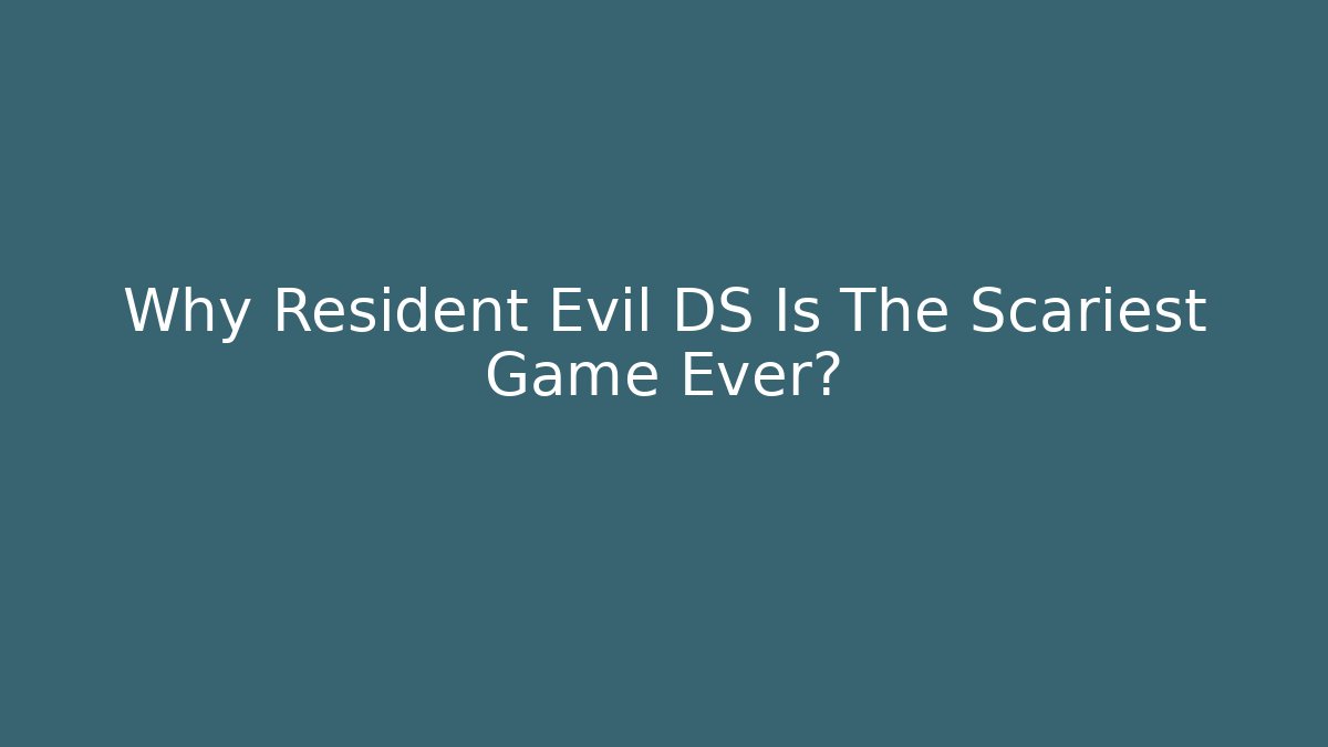 Why Resident Evil DS Is The Scariest Game Ever?