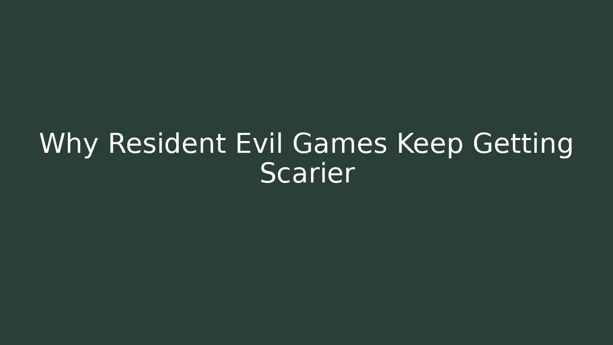Why Resident Evil Games Keep Getting Scarier