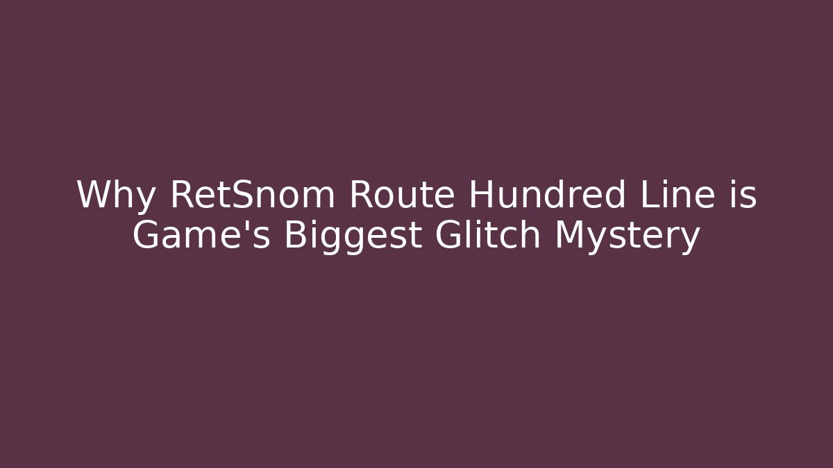 Why RetSnom Route Hundred Line is Game’s Biggest Glitch Mystery