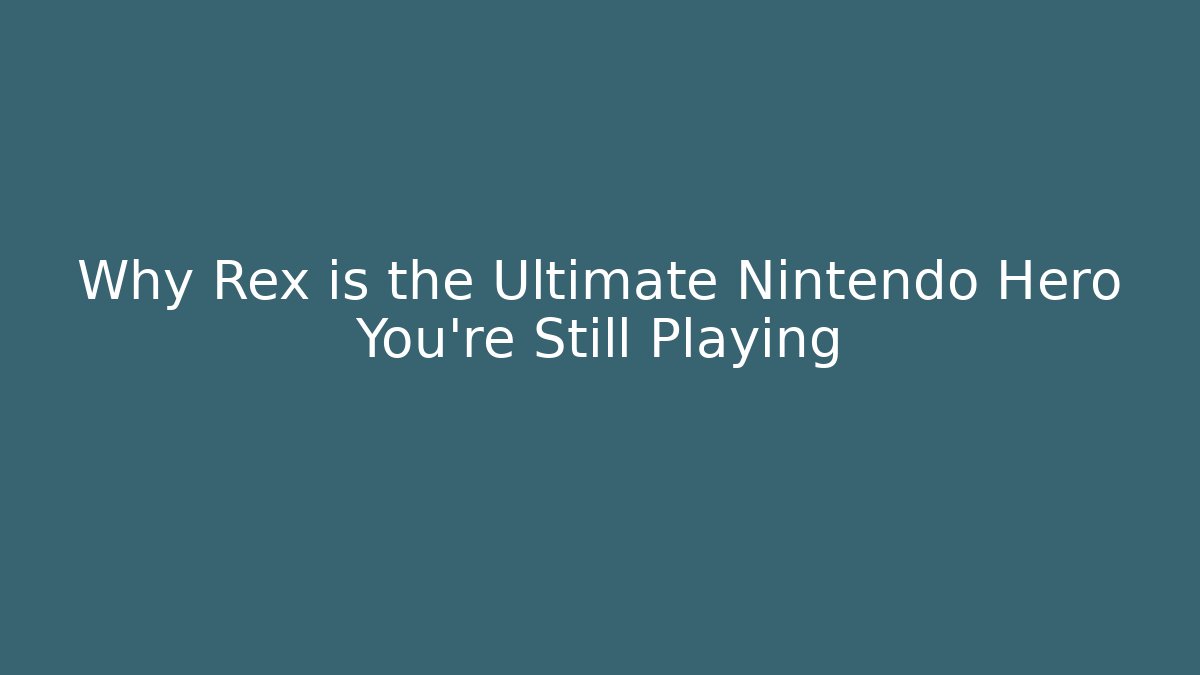 Why Rex is the Ultimate Nintendo Hero You're Still Playing - Critter Realm