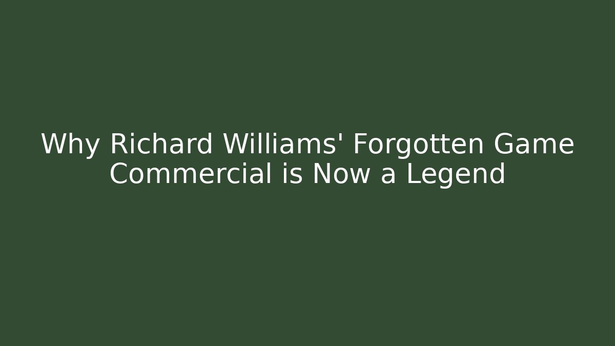 Why Richard Williams' Forgotten Game Commercial is Now a Legend