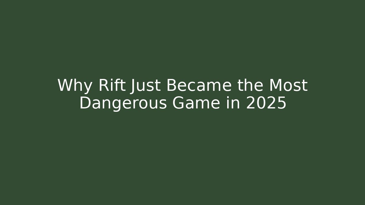 Why Rift Just Became the Most Dangerous Game in 2025