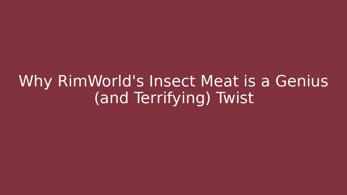Why RimWorld's Insect Meat is a Genius (and Terrifying) Twist - Critter Realm