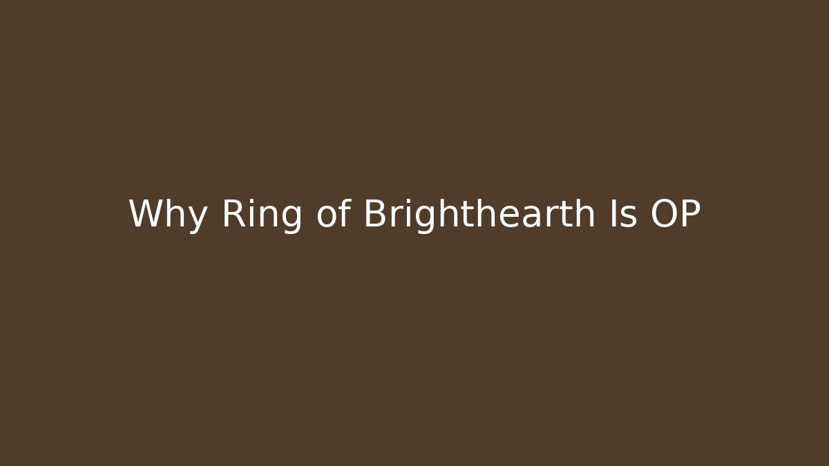 Why Ring of Brighthearth Is OP