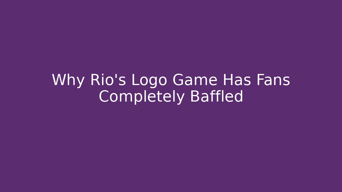 Why Rio's Logo Game Has Fans Completely Baffled