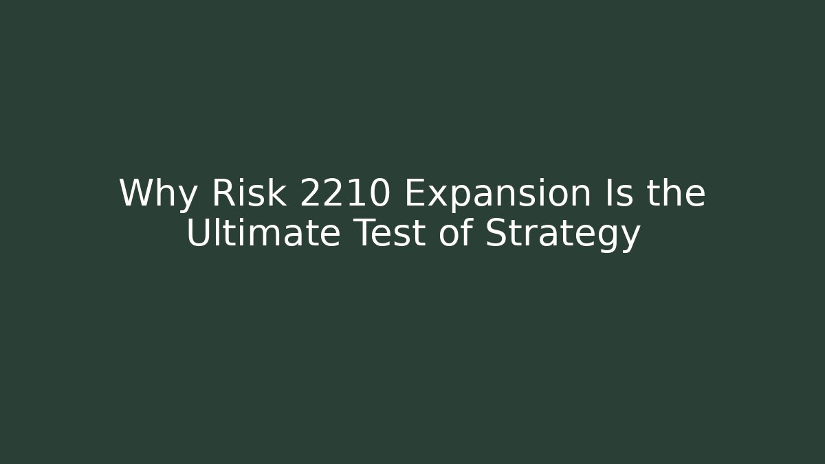 Why Risk 2210 Expansion Is the Ultimate Test of Strategy - Critter Realm