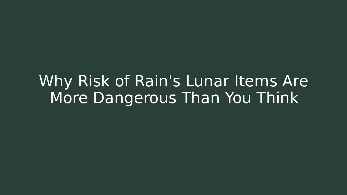 Why Risk of Rain's Lunar Items Are More Dangerous Than You Think