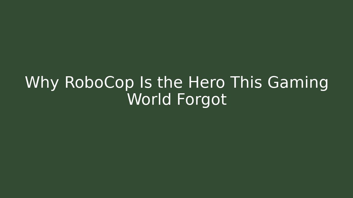 Why RoboCop Is the Hero This Gaming World Forgot