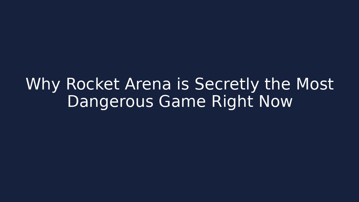 Why Rocket Arena is Secretly the Most Dangerous Game Right Now