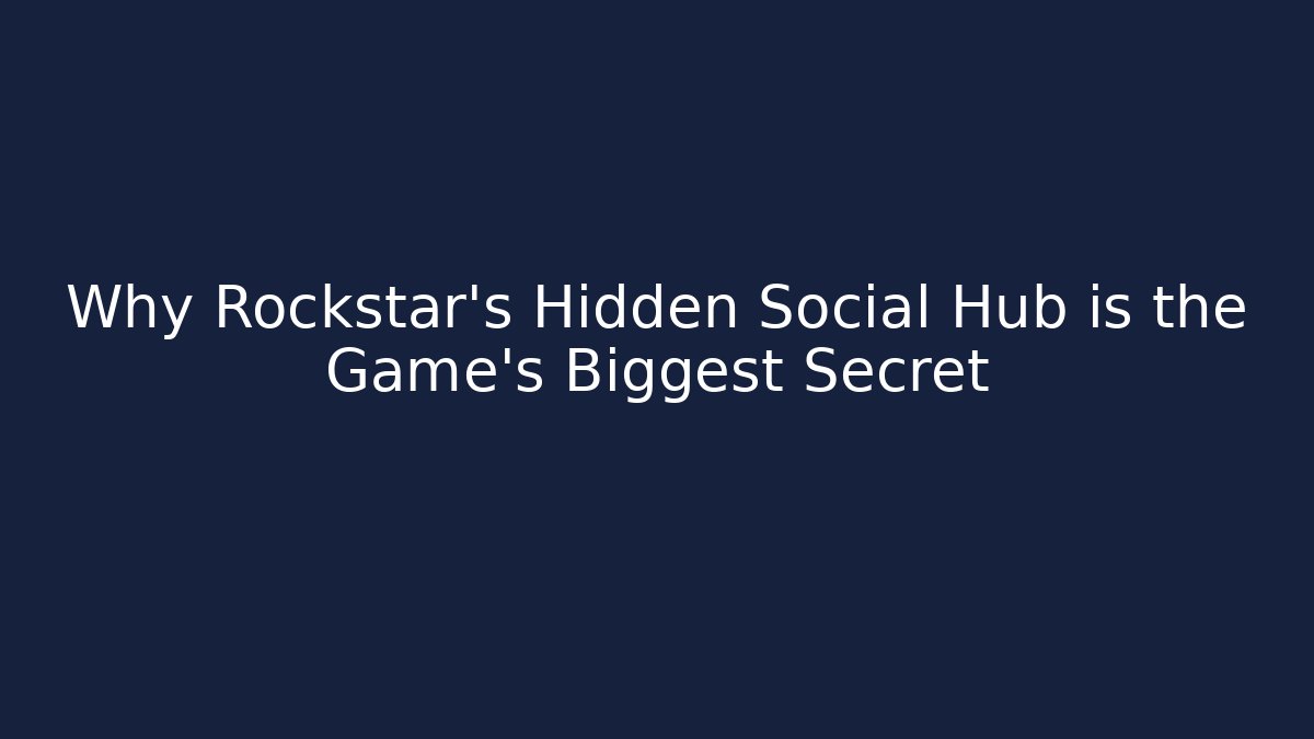 Why Rockstar's Hidden Social Hub is the Game's Biggest Secret