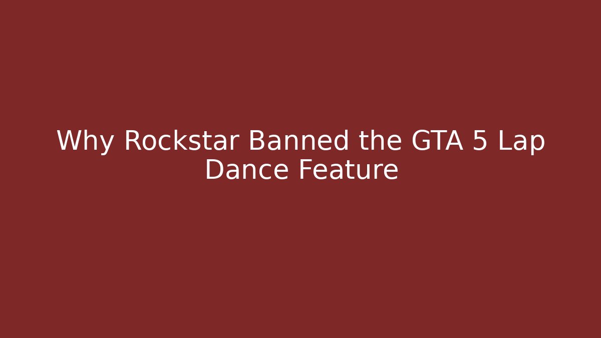 Why Rockstar Banned the GTA 5 Lap Dance Feature