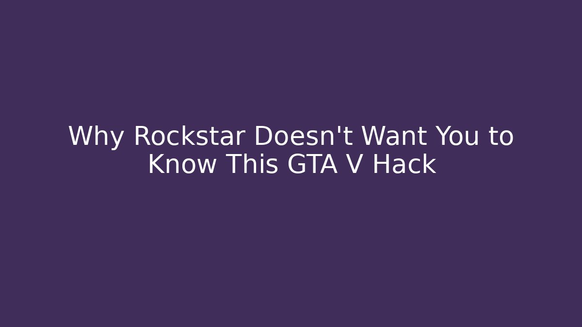Why Rockstar Doesn't Want You to Know This GTA V Hack