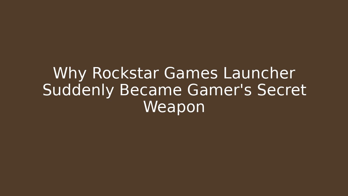 Why Rockstar Games Launcher Suddenly Became Gamer’s Secret Weapon