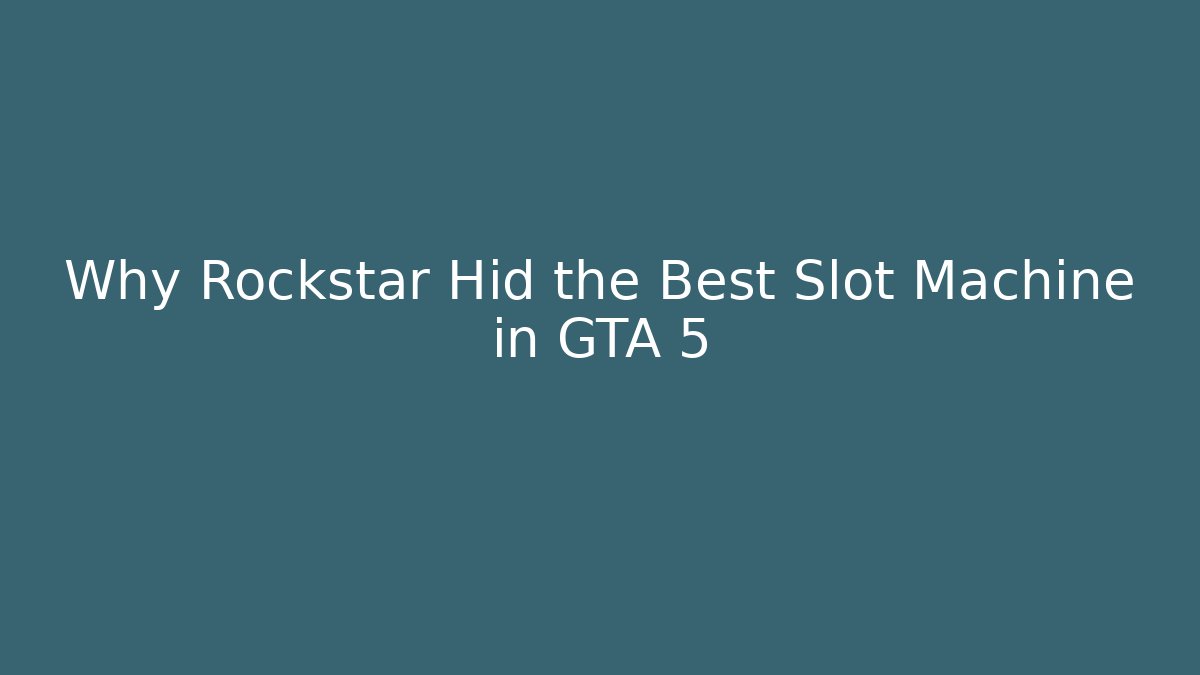Why Rockstar Hid the Best Slot Machine in GTA 5