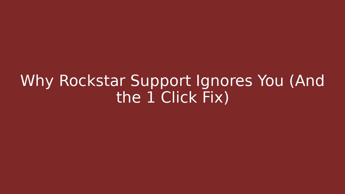 Why Rockstar Support Ignores You (And the 1 Click Fix)